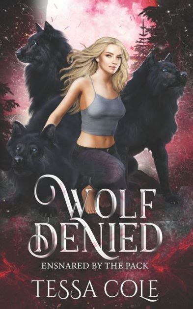 Wolf Denied A Rejected Mates Reverse Harem Romance By Tessa Cole