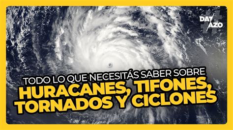 Huracanes Tornados Tifones Y Ciclones Datazo YouTube