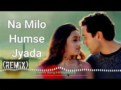 Na Milo Humse Jyada Remix Kavita Krishnamurthy And Sonu Nigam