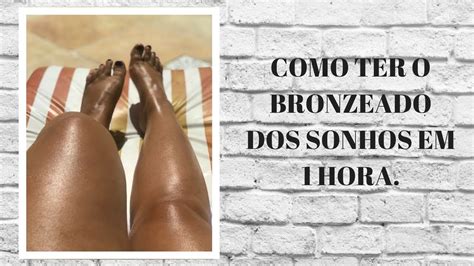 Como Ter O Bronzeado Perfeito Em Poucos Minutos Youtube