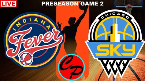 Chicago Sky Vs Indiana Fever Wnba Basketball Preseason Game 1 Live Game