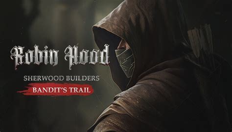 Robin Hood Sherwood Builders Bandits Trail Pc Review An Action