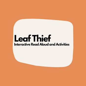 The Leaf Thief Dialogic Interactive Read Aloud With Activities Book