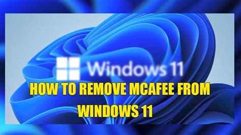 How To Remove Or Uninstall Mcafee From Windows