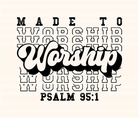 Made To Worship Svg Psalm 95 1 Religious Quote Etsy