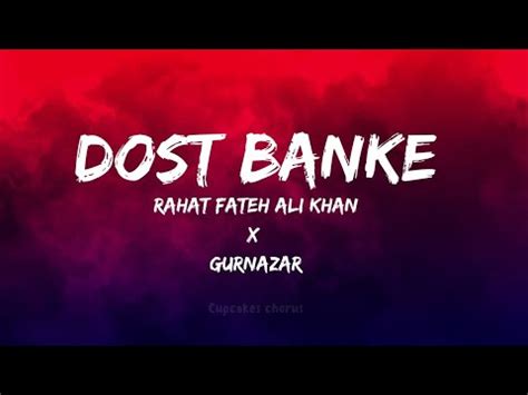 Dost Banke Lyrical Video Gurnazar Kartik Dev Rahat Fateh Ali Khan