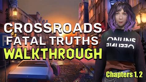 Crossroads 4 Fatal Truths Chapters 1 2 Walkthrough No Skips