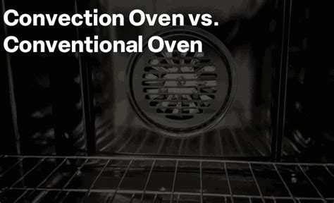 Convection Oven Vs Conventional Oven