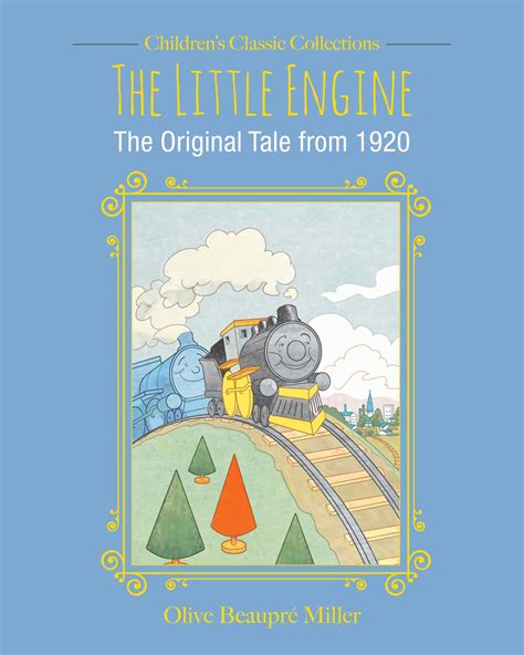 The Little Engine The Original Tale From 1920 By Oilve Beaupre Miller