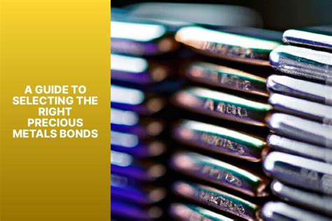 A Guide To Selecting The Right Precious Metals Bonds MFEA