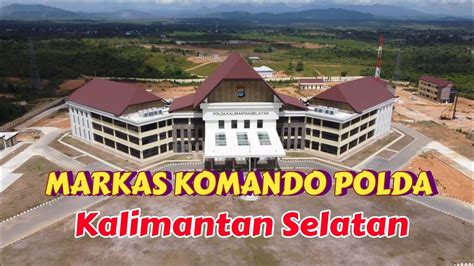 Markas Komando Mako Polda Kalimantan Selatan Di Banjarbaru Youtube