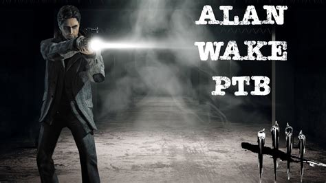 Alan Wake Is Coming To Dbd Full Ptb Overview Youtube