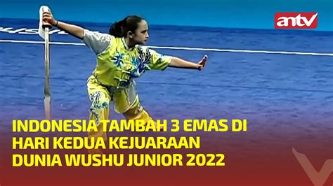 INDONESIA TAMBAH 3 EMAS DI HARI KEDUA KEJUARAAN DUNIA WUSHU JUNIOR 2022