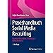 Praxishandbuch Social Media Recruiting Experten Know How Praxistipps