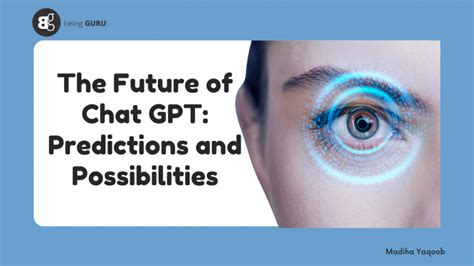 The Future of Chat GPT: Predictions and Possibilities