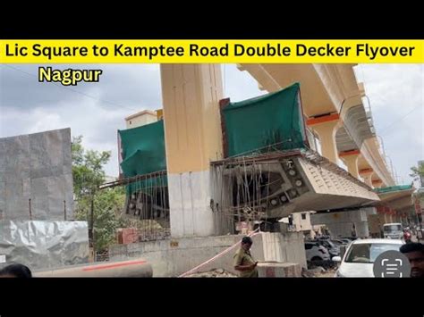 Lic Square To Kamptee Road Double Decker Flyover Nagpur Kamptee