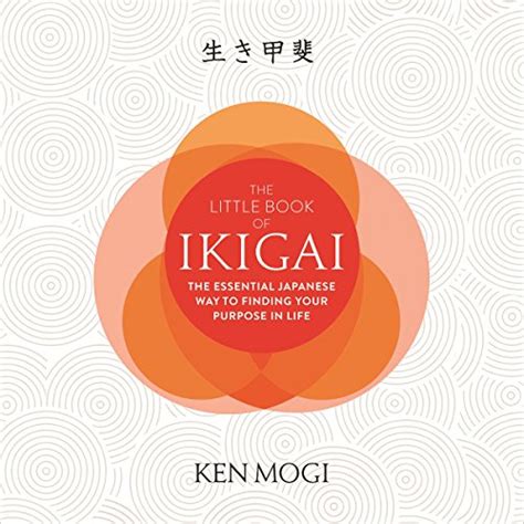 The Little Book Of Ikigai The Essential Japanese Way To Finding Your Purpose In