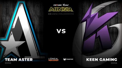 Ru Team Aster Vs Keen Gaming Game Starladder Imbatv Dota Minor