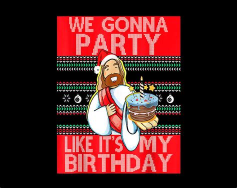 Christian Gift We Gonna Party Like It S My Birthday Jesus Christmas