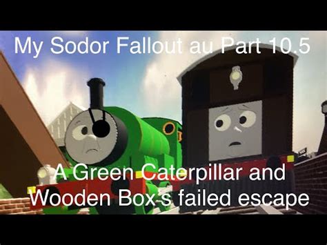 My Sodor Fallout Au Part A Green Caterpillar And Dirty Wooden