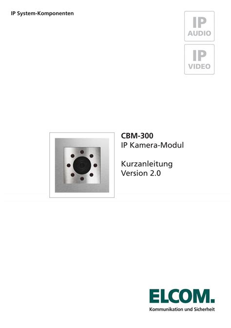 CBM 300 IP Kamera Modul Kurzanleitung Version 2 0 Elcom