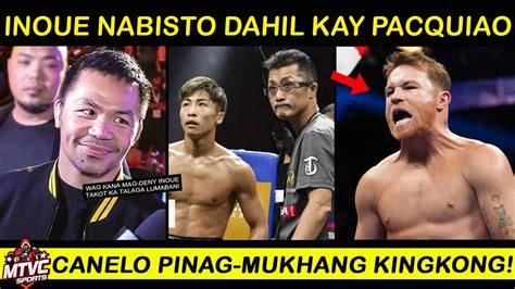 Dahil Kay Pacquiao Nabisto Si Inoue Nerbyos Lumaban Canelo Ginawang