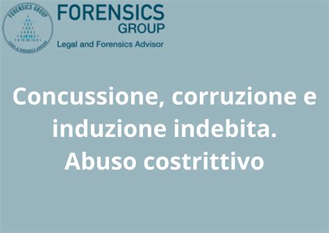 Distinzione Tra Concussione Corruzione E Induzione Indebita Abuso