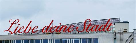 Liebe Deine Stadt Lettering In Cologne Cologne Tourist Board