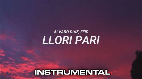 Alvaro Diaz Feid Feat Tainy Llori Pari Instrumental Lyrics