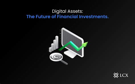 Digital Assets The Future Of Financial Investments Lcx