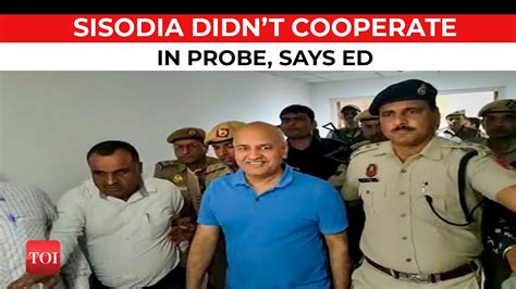 Delhi Liquor Scam Manish Sisodia Did Not Cooperate In Probe Ed Tells