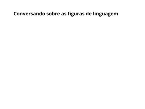 Plano De Aula 6º Ano Figuras De Linguagem Efeitos De Sentido De