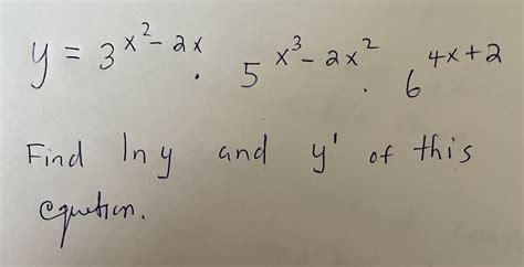 Solved Y 3x2−2x⋅5x3−2x2⋅64x 2 Find Lny And Y′ Of This