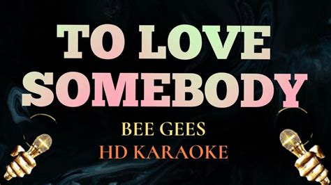 To Love Somebody Bee Gees Hd Karaoke Youtube