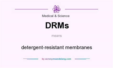 drms detergent resistant membranes  medical science