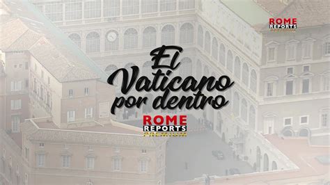 El Vaticano por dentro - Rome Reports Premium