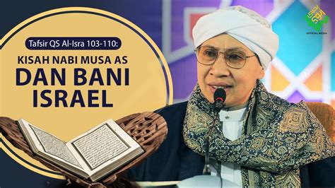 Tafsir Al Qur An Surah Al Isra 103 110 Buya Yahya 10 Ramadhan