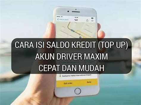 4 Cara Isi Saldo Kredit Top Up Akun Driver Maxim Cepat Dan Mudah