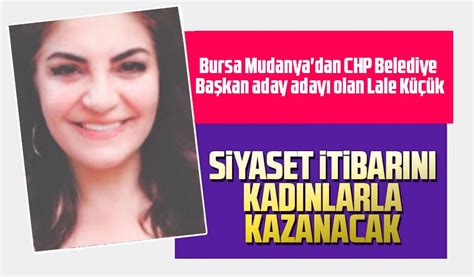 Chp Mudanya Belediye Ba Kan Aday Aday Artvinli Hem Ehrimiz Lale K K