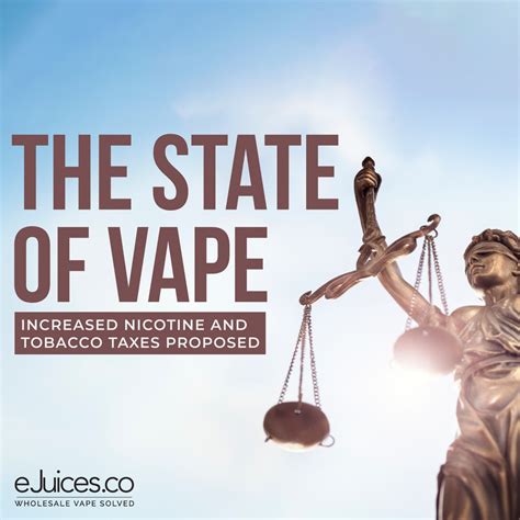 State Of Vape Increased Nicotine And Tobacco Taxes Proposed