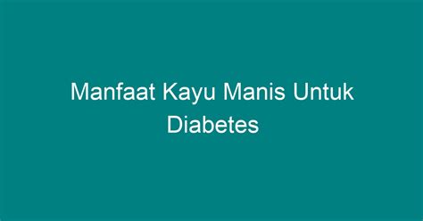 Manfaat Kayu Manis Untuk Diabetes Geograf