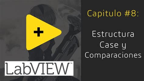 8 Estructura Case y Comparadores LabVIEW Curso Básico YouTube