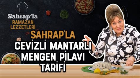 Sahrap Soysal Ile Ramazan Lezzetleri Cevizli Mantarl Mengen Pilav