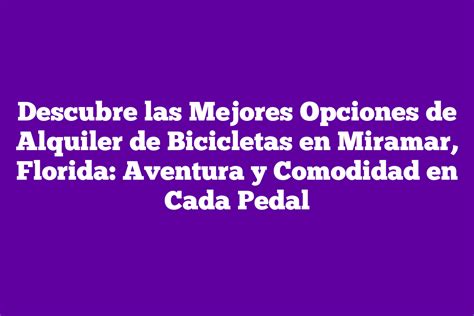 Descubre Las Mejores Opciones De Alquiler De Bicicletas En Miramar