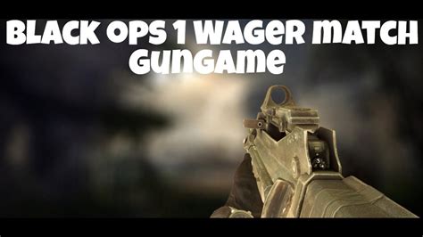 Black Ops 1 Wager Match Gun Game Youtube