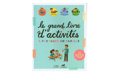 Le grand livre dactivités à partager en famille 70 activités pour