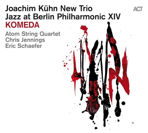 Komeda Jazz At Berlin Philharmonic Xiv Joachim Kühn Trio And Atom String Quartet La Boîte à