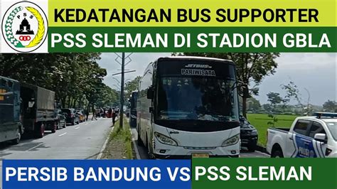 Konvoi Bus Supporter PSS Sleman Di GBLA Persib Bandung Vs PSS Sleman