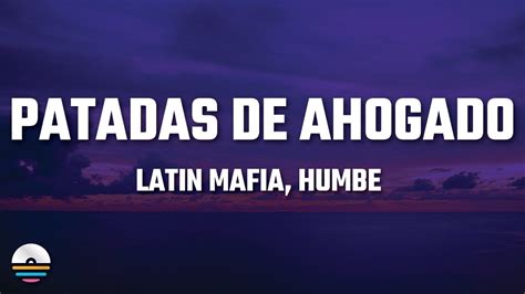 Latin Mafia Humbe Patadas De Ahogado Letra Lyrics Youtube