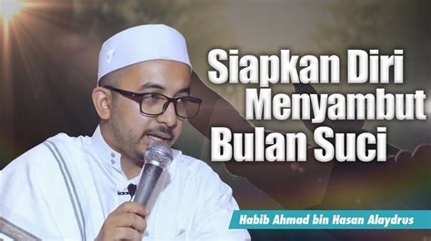 Siapkan Diri Menyambut Bulan Suci Habib Ahmad Bin Hasan Alaydrus Youtube